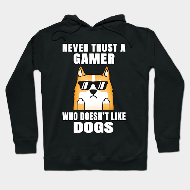 Gamer Never Trust Someone Who Doesn't Like Dogs Hoodie by jeric020290